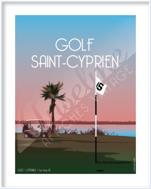 Affiche GOLF SAINT-CYPRIEN • GSC• L'étang • L'arrivée du trou 15